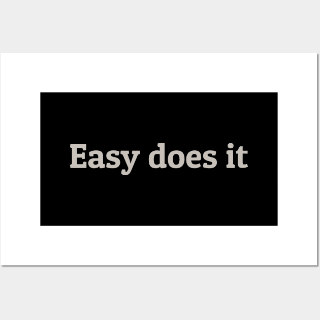 Easy Does It Wall Art by calebfaires